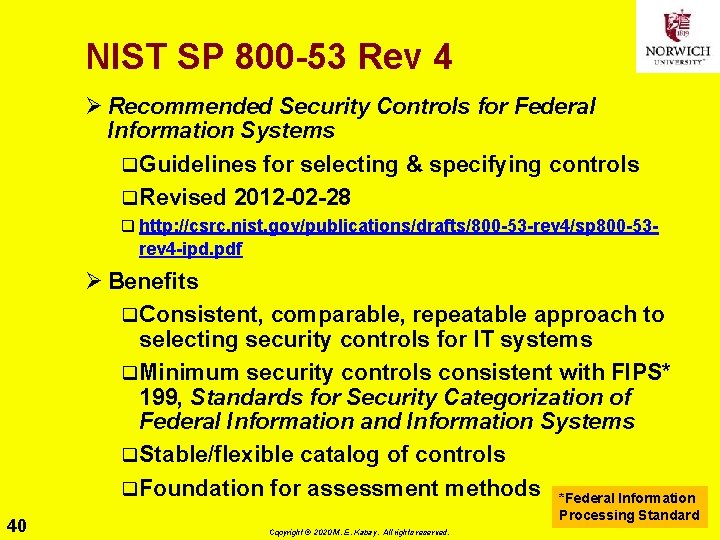 NIST SP 800 -53 Rev 4 Ø Recommended Security Controls for Federal Information Systems