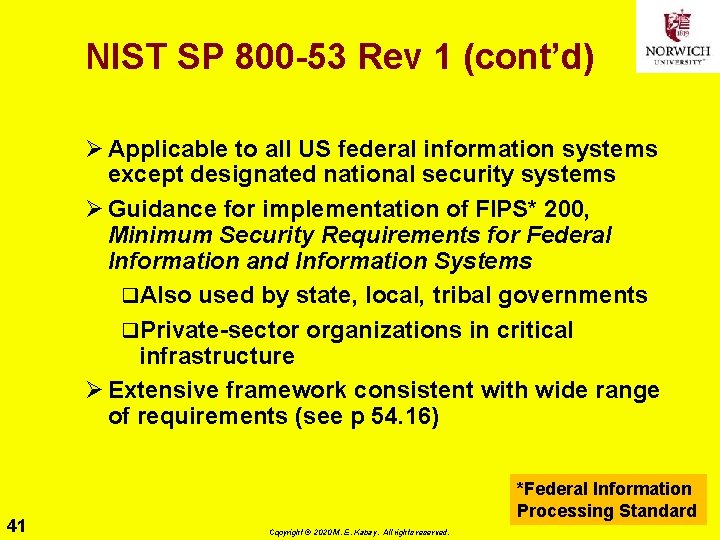 NIST SP 800 -53 Rev 1 (cont’d) Ø Applicable to all US federal information