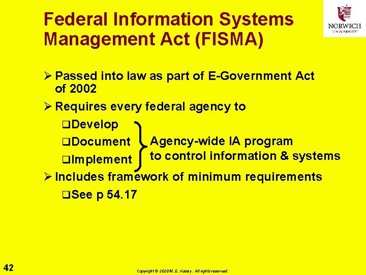 Federal Information Systems Management Act (FISMA) Ø Passed into law as part of E-Government
