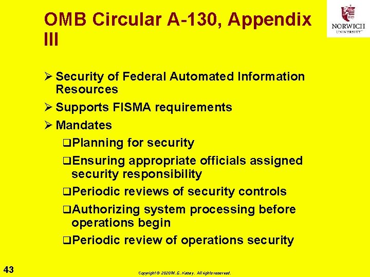 OMB Circular A-130, Appendix III Ø Security of Federal Automated Information Resources Ø Supports