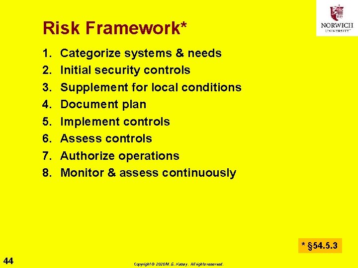 Risk Framework* 1. 2. 3. 4. 5. 6. 7. 8. Categorize systems & needs