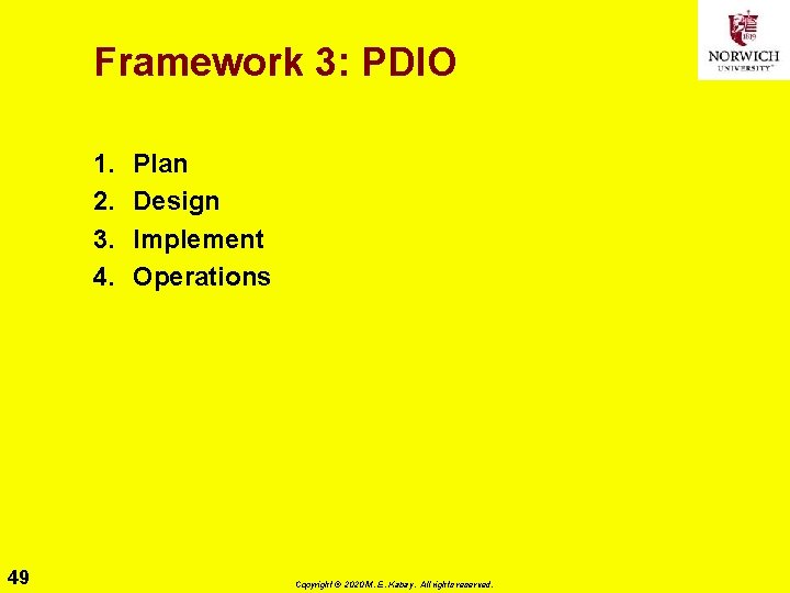 Framework 3: PDIO 1. 2. 3. 4. 49 Plan Design Implement Operations Copyright ©