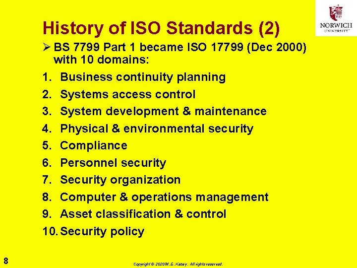 History of ISO Standards (2) Ø BS 7799 Part 1 became ISO 17799 (Dec