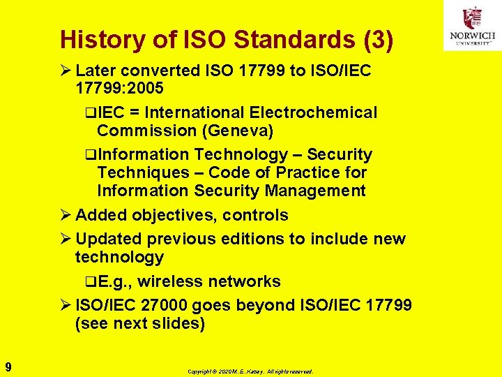 History of ISO Standards (3) Ø Later converted ISO 17799 to ISO/IEC 17799: 2005