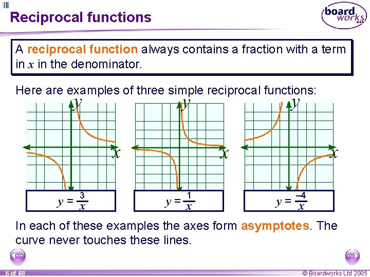 Reciprocal functions A reciprocal function always contains a fraction with a term in x