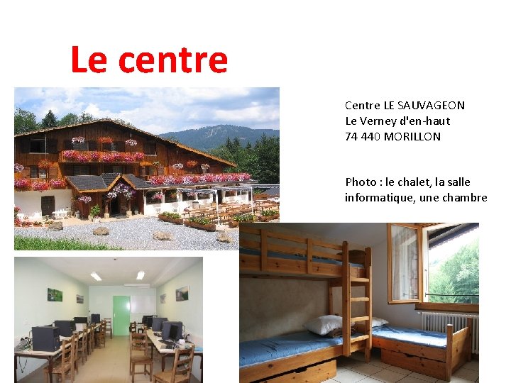 Le centre Centre LE SAUVAGEON Le Verney d'en-haut 74 440 MORILLON Photo : le