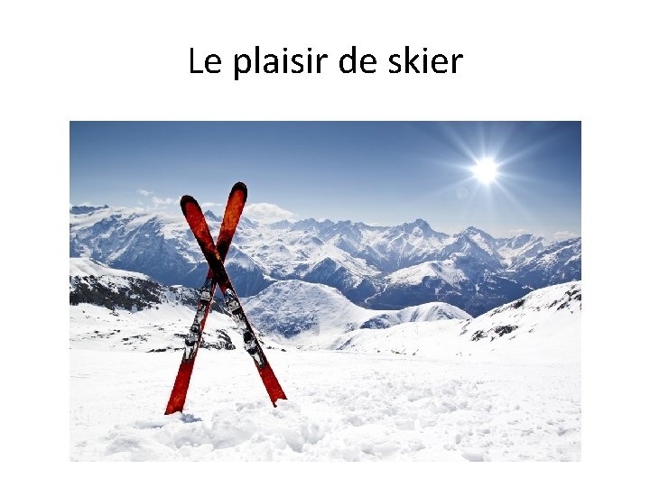 Le plaisir de skier 