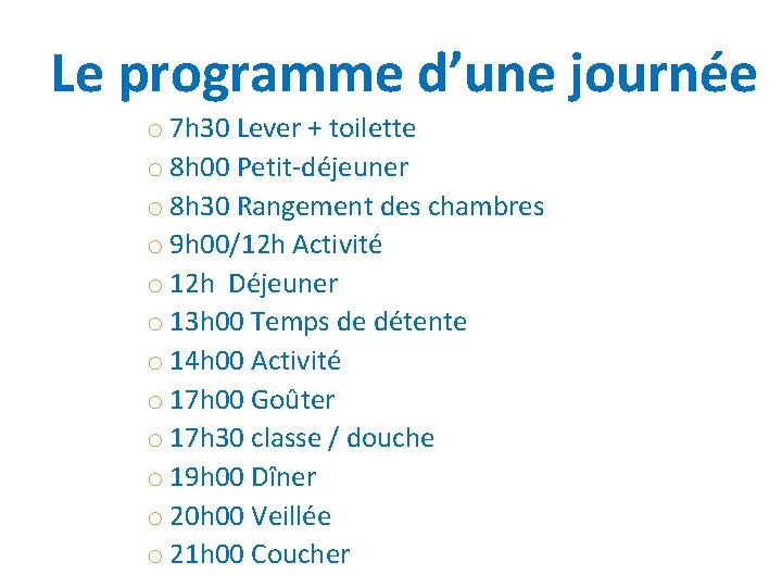 Le programme d’une journée o 7 h 30 Lever + toilette o 8 h