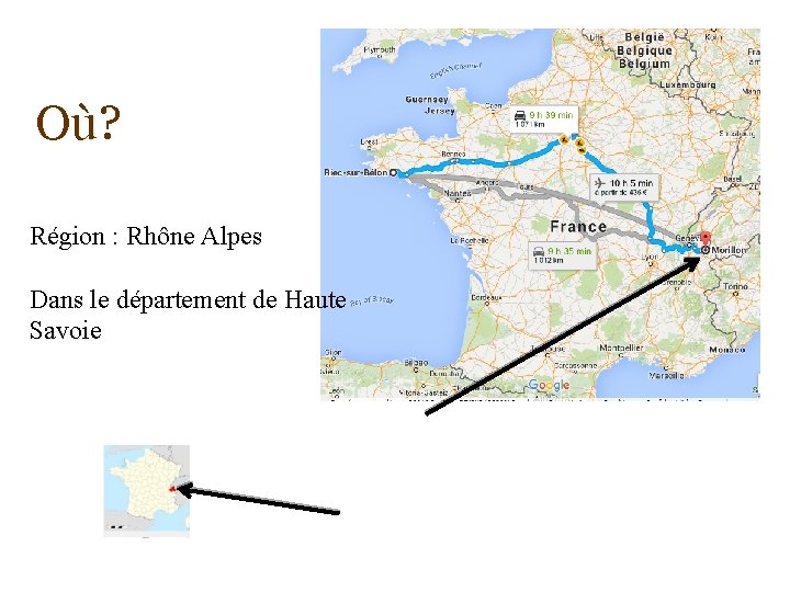 Où? Région : Rhône Alpes Dans le département de Haute Savoie 