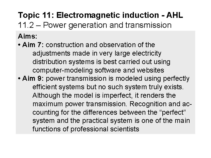 Topic 11: Electromagnetic induction - AHL 11. 2 – Power generation and transmission Aims: