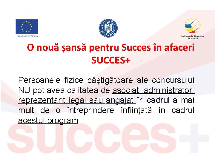 O nouă șansă pentru Succes în afaceri SUCCES+ Persoanele fizice câștigătoare ale concursului NU