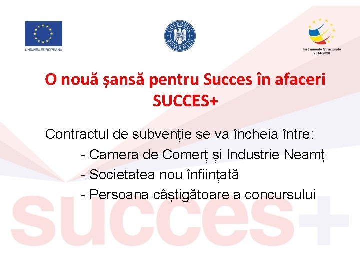 O nouă șansă pentru Succes în afaceri SUCCES+ Contractul de subvenție se va încheia