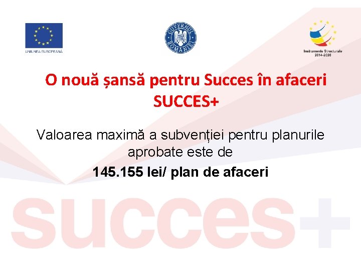 O nouă șansă pentru Succes în afaceri SUCCES+ Valoarea maximă a subvenției pentru planurile