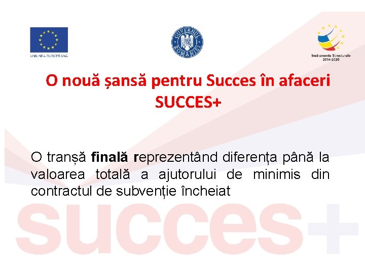 O nouă șansă pentru Succes în afaceri SUCCES+ O tranșă finală reprezentând diferența până