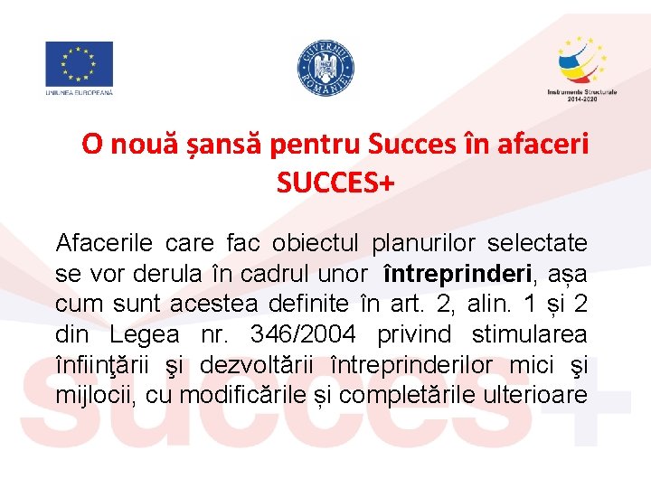 O nouă șansă pentru Succes în afaceri SUCCES+ Afacerile care fac obiectul planurilor selectate