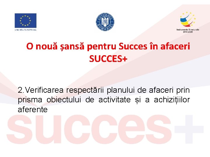 O nouă șansă pentru Succes în afaceri SUCCES+ 2. Verificarea respectării planului de afaceri