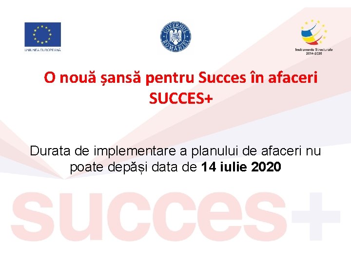 O nouă șansă pentru Succes în afaceri SUCCES+ Durata de implementare a planului de