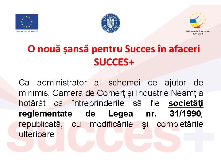 O nouă șansă pentru Succes în afaceri SUCCES+ Ca administrator al schemei de ajutor