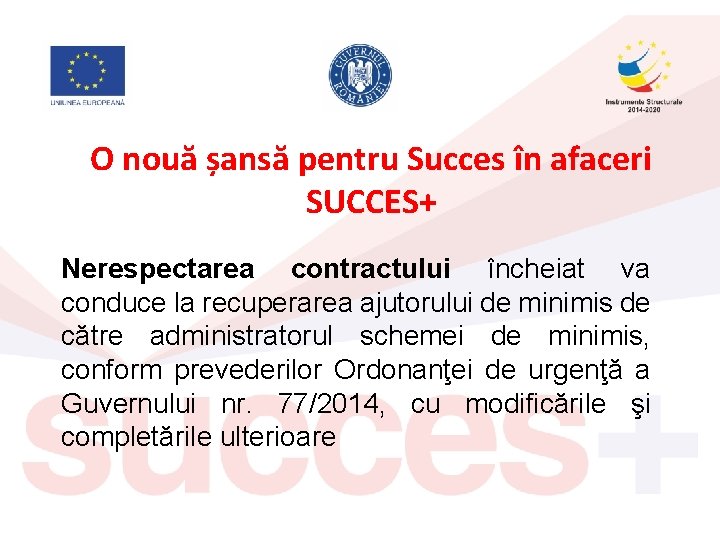 O nouă șansă pentru Succes în afaceri SUCCES+ Nerespectarea contractului încheiat va conduce la