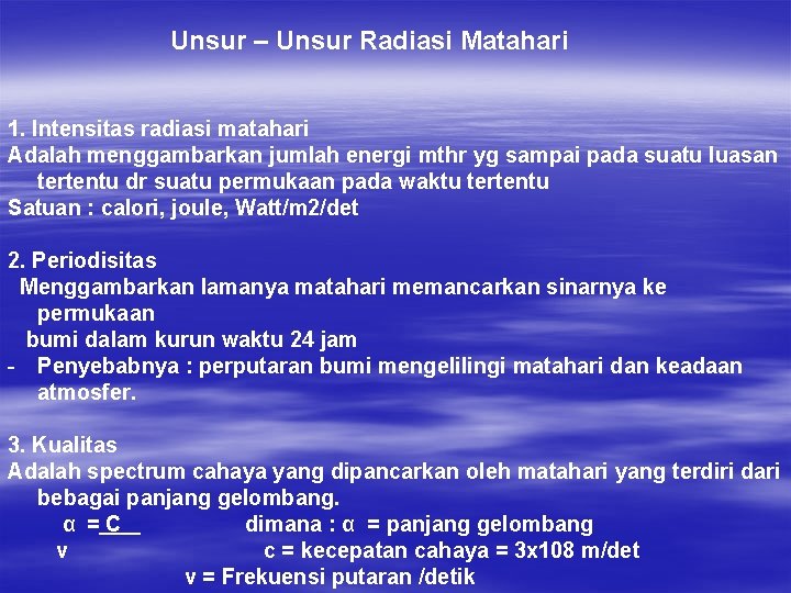 Unsur – Unsur Radiasi Matahari 1. Intensitas radiasi matahari Adalah menggambarkan jumlah energi mthr