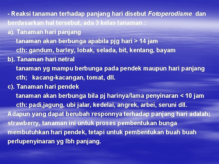 - Reaksi tanaman terhadap panjang hari disebut Fotoperodisme dan berdasarkan hal tersebut, ada 3