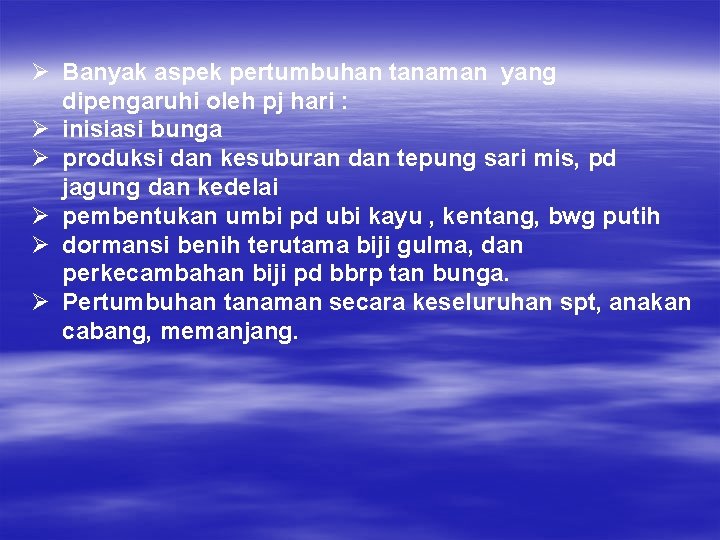 Ø Banyak aspek pertumbuhan tanaman yang dipengaruhi oleh pj hari : Ø inisiasi bunga