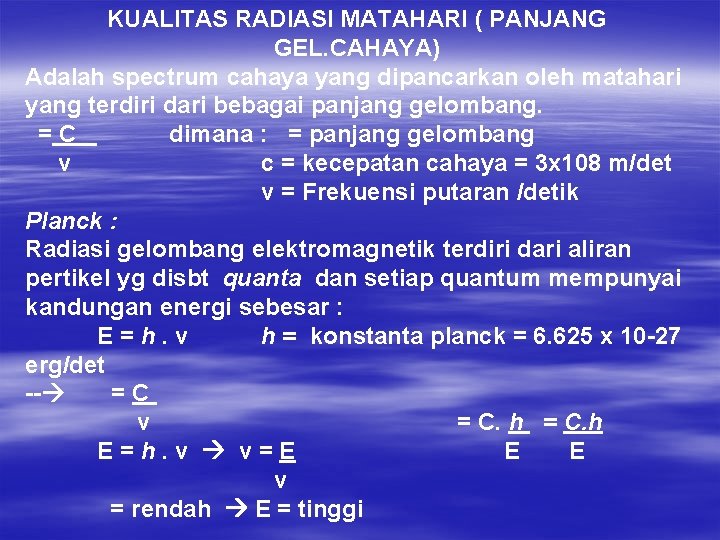 KUALITAS RADIASI MATAHARI ( PANJANG GEL. CAHAYA) Adalah spectrum cahaya yang dipancarkan oleh matahari