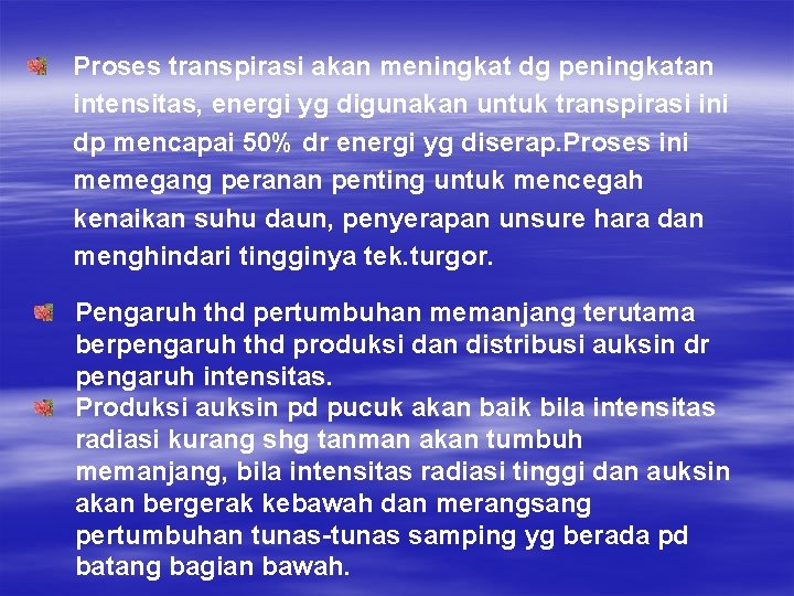 Proses transpirasi akan meningkat dg peningkatan intensitas, energi yg digunakan untuk transpirasi ini dp