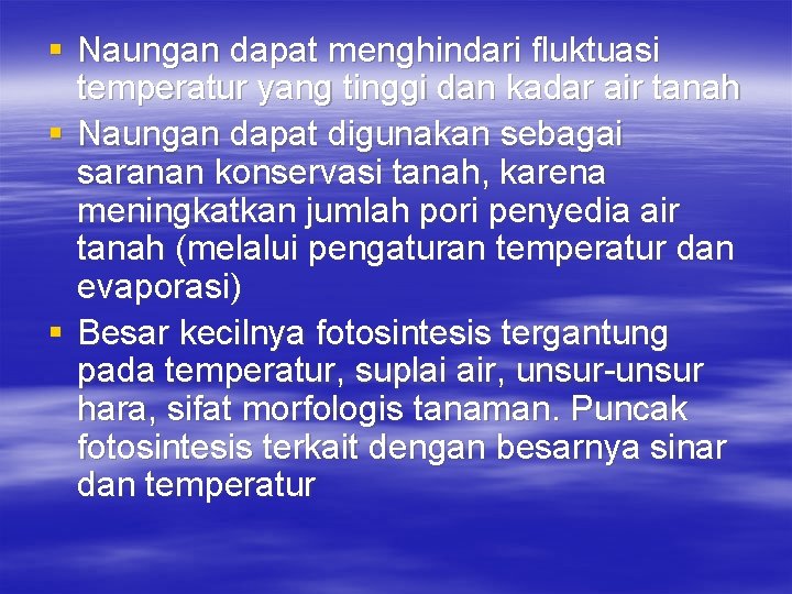 § Naungan dapat menghindari fluktuasi temperatur yang tinggi dan kadar air tanah § Naungan