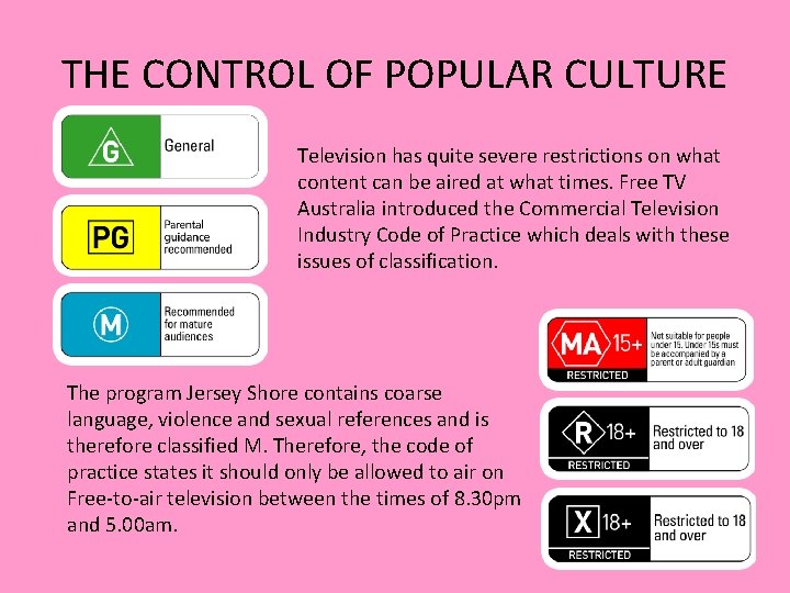 THE CONTROL OF POPULAR CULTURE Television has quite severe restrictions on what content can