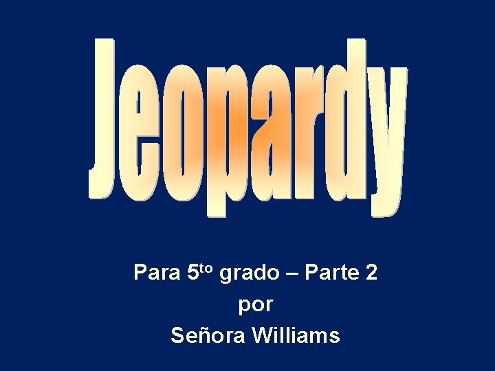 Para 5 to grado – Parte 2 por Señora Williams 