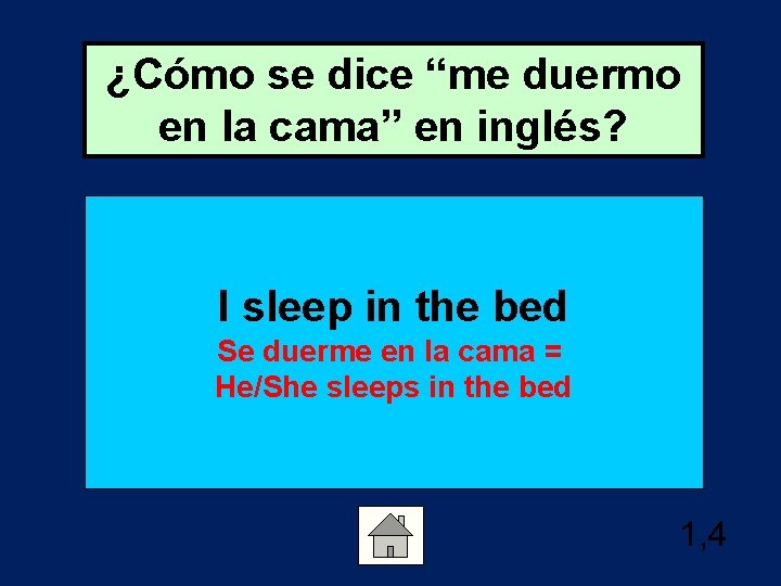 ¿Cómo se dice “me duermo en la cama” en inglés? I sleep in the