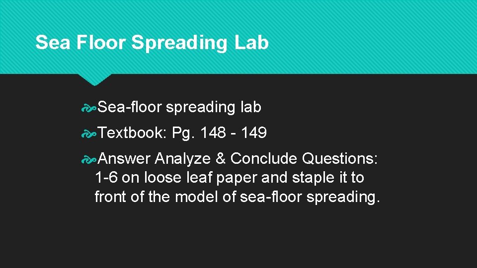 Sea Floor Spreading Lab Sea-floor spreading lab Textbook: Pg. 148 - 149 Answer Analyze