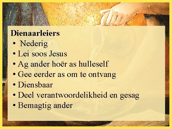 Dienaarleiers • Nederig • Lei soos Jesus • Ag ander hoër as hulleself •