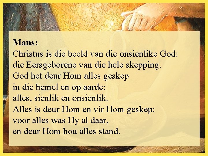 Mans: Christus is die beeld van die onsienlike God: die Eersgeborene van die hele