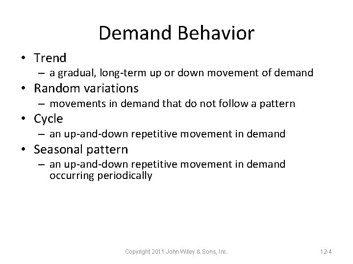 Demand Behavior • Trend – a gradual, long-term up or down movement of demand