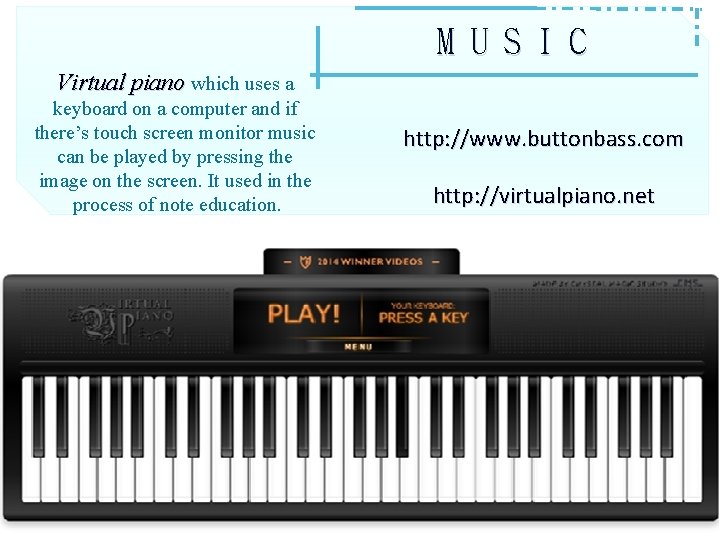 M U S I C Virtual piano which uses a keyboard on a computer