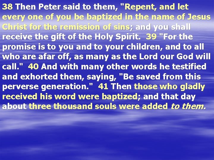 38 Then Peter said to them, "Repent, and let every one of you be