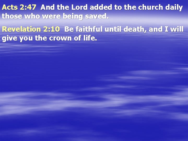 Acts 2: 47 And the Lord added to the church daily those who were