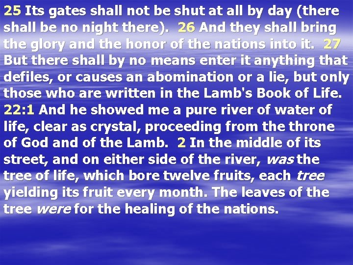 25 Its gates shall not be shut at all by day (there shall be