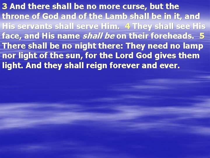 3 And there shall be no more curse, but the throne of God and