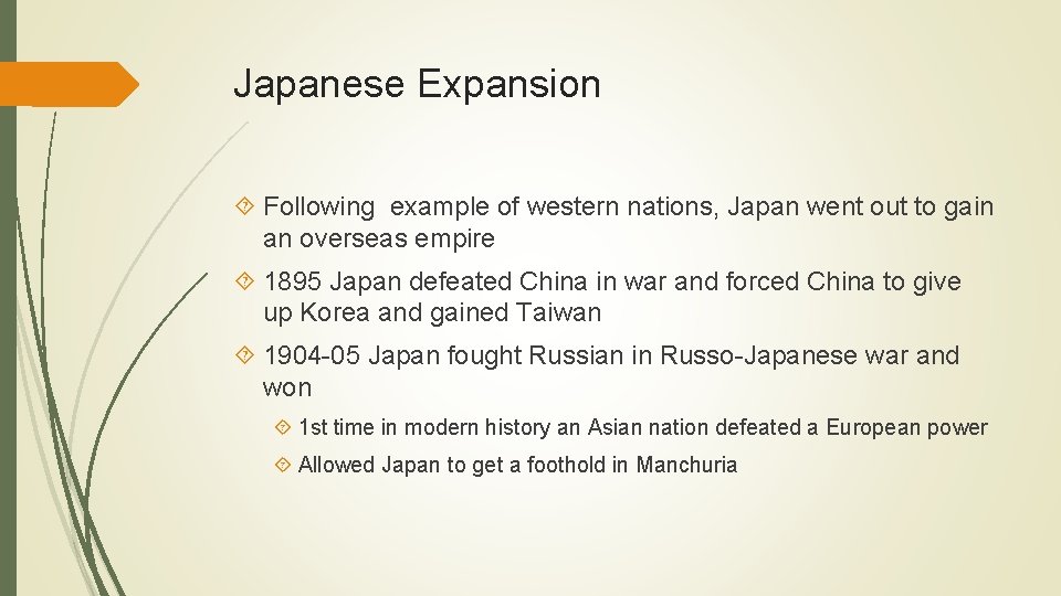 Japanese Expansion Following example of western nations, Japan went out to gain an overseas