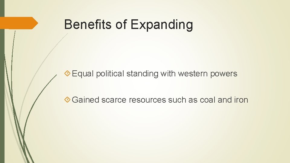 Benefits of Expanding Equal political standing with western powers Gained scarce resources such as