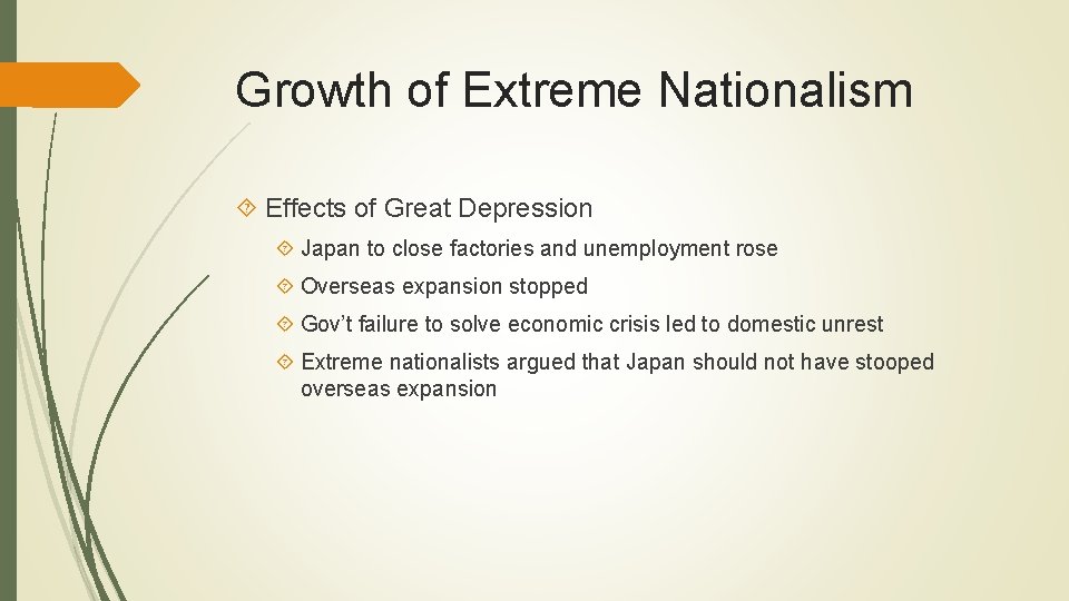 Growth of Extreme Nationalism Effects of Great Depression Japan to close factories and unemployment