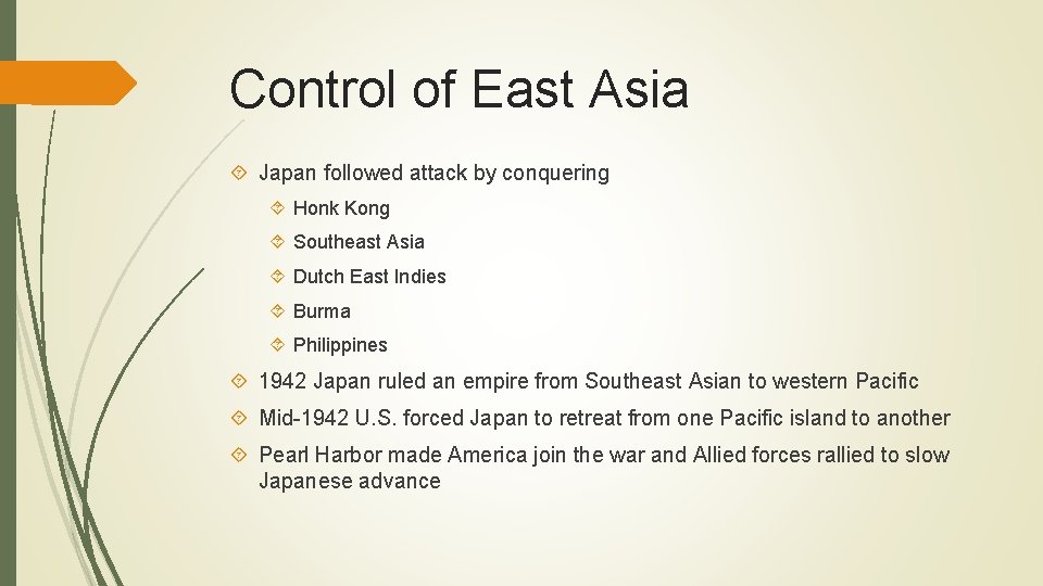 Control of East Asia Japan followed attack by conquering Honk Kong Southeast Asia Dutch