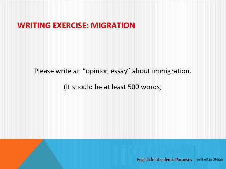 WRITING EXERCISE: MIGRATION Please write an “opinion essay” about immigration. (It should be at