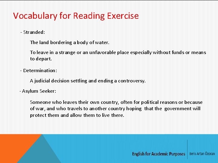 Vocabulary for Reading Exercise - Stranded: The land bordering a body of water. To