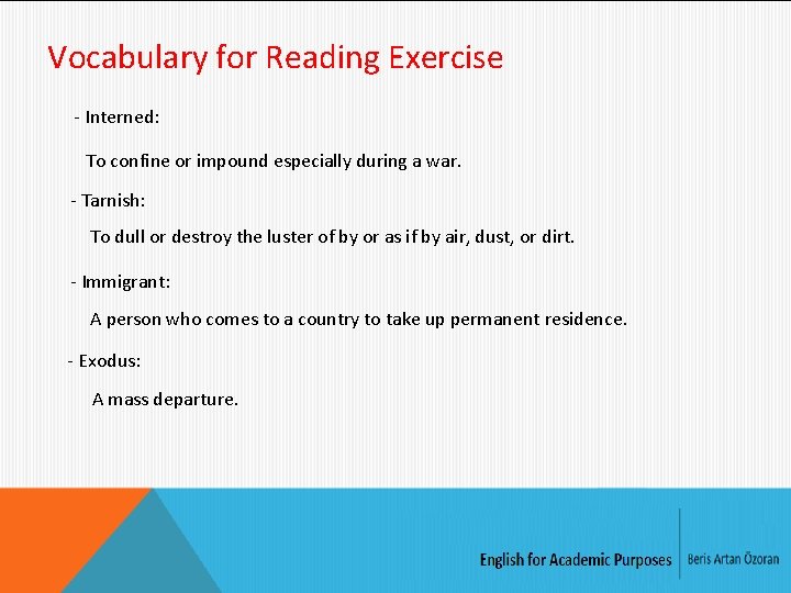 Vocabulary for Reading Exercise - Interned: To confine or impound especially during a war.