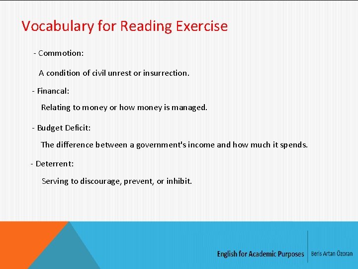 Vocabulary for Reading Exercise - Commotion: A condition of civil unrest or insurrection. -