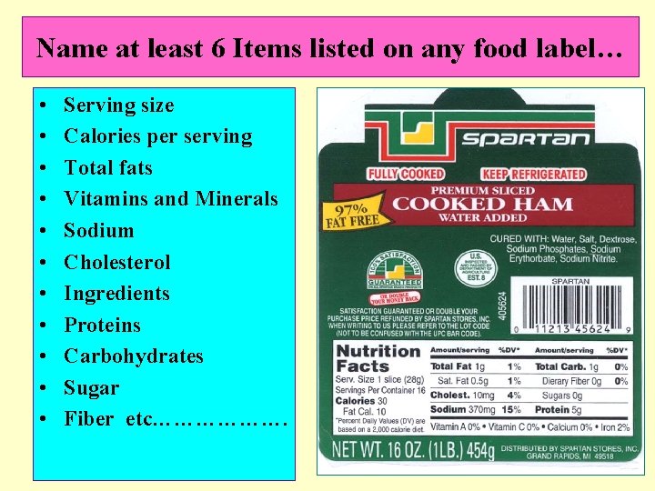 Name at least 6 Items listed on any food label… • • • Serving